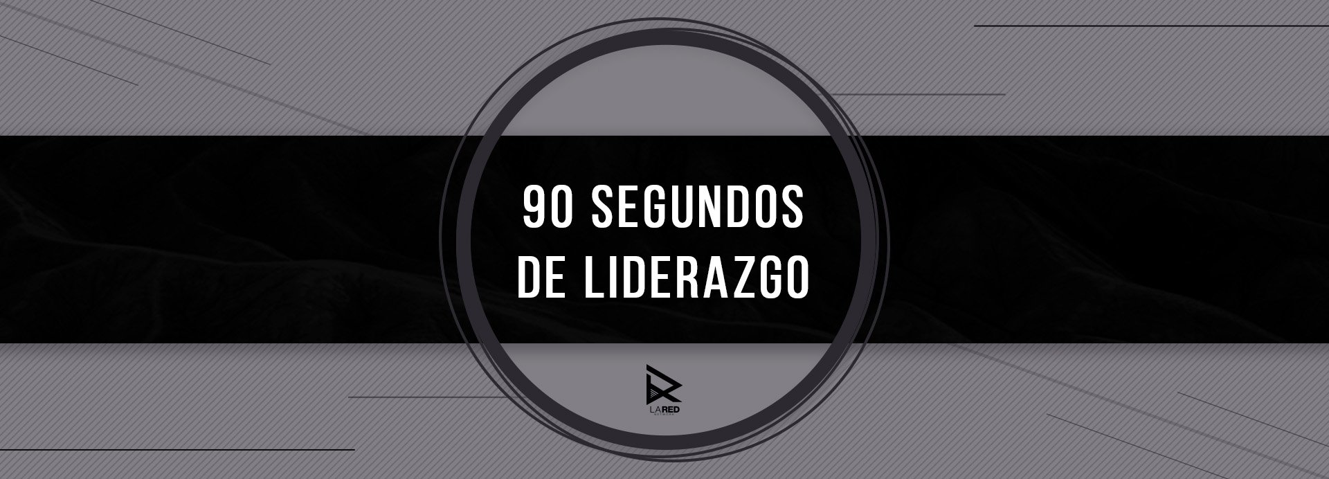 Lectura - 90 segundos de liderazgo